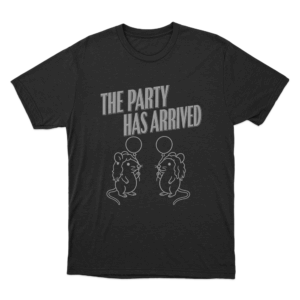 The Party Has Arrived Unisex T Shirt Black