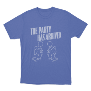 The Party Has Arrived Unisex T Shirt Blue