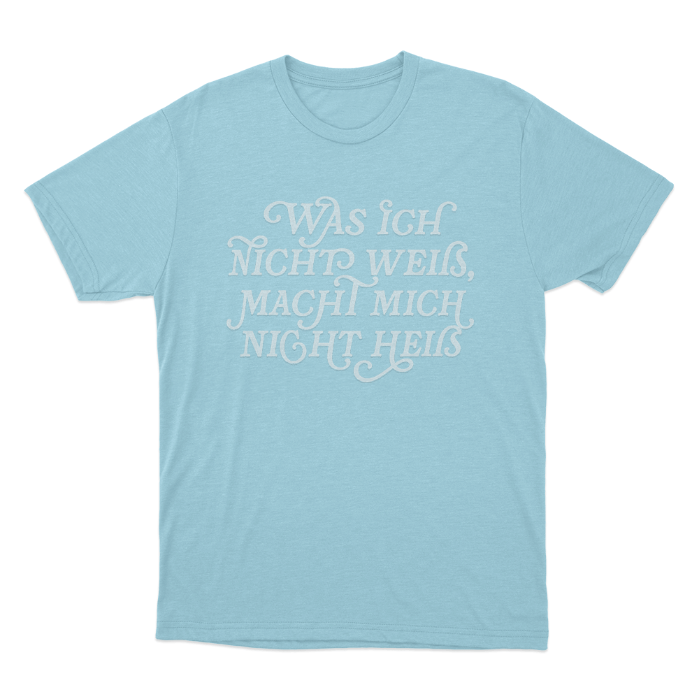 Was Ich Nicht Weis Macht Mich Nicht Heis Unisex T Shirt Sky Blue Was Ich Nicht Weis Macht Mich Nicht Heis Unisex T Shirt Sky Blue 1